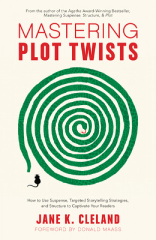 Könyv Mastering Plot Twists Jane K Cleland