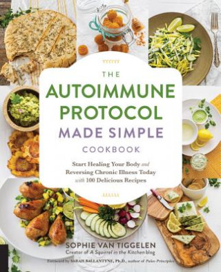 Könyv Autoimmune Protocol Made Simple Cookbook Sophie Van Tiggelen