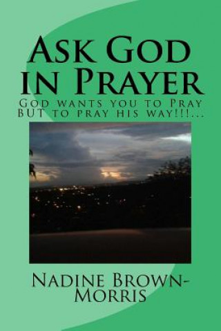 Carte Ask God in Prayer: God wants it to be done this way!!!... Prophetess Nadine Brown-Morris