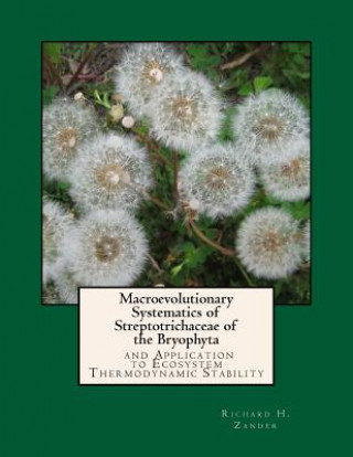 Book Macroevolutionary Systematics of Streptotrichaceae of the Bryophyta: And Application to Ecosystem Thermodynamic Stability Richard H Zander