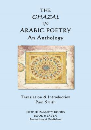 Kniha The Ghazal in Arabic Poetry: An Anthology Paul Smith