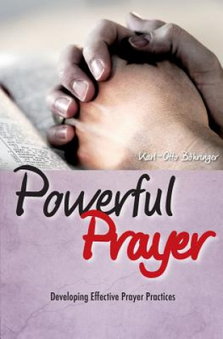 Kniha Powerful Prayer: Developing Effective Prayer Practices Karl-Otto Boehringer