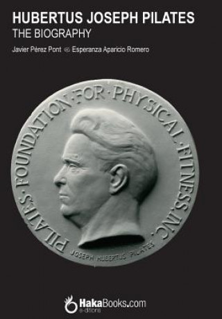 Könyv Hubertus Joseph Pilates. The Biography Javier Perez Pont