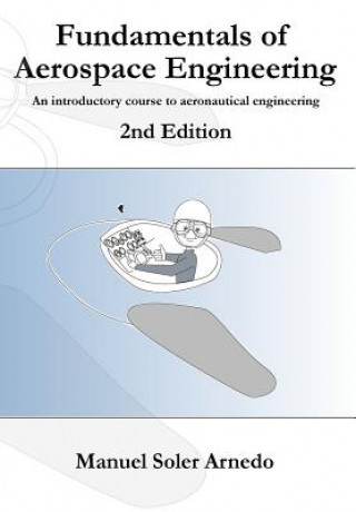 Kniha Fundamentals of Aerospace Engineering (2nd Edition): An introductory course to aeronautical engineering Manuel Soler