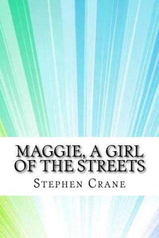 Kniha Maggie, a Girl of the Streets Stephen Crane