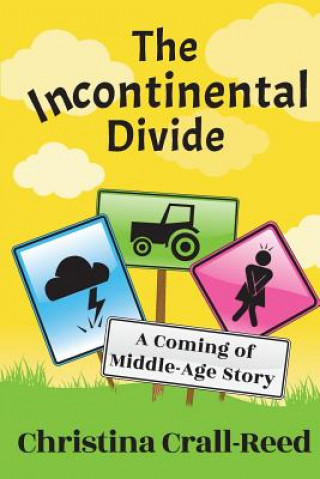 Buch The Incontinental Divide: A Coming of Middle-Age Story Christina Crall-Reed