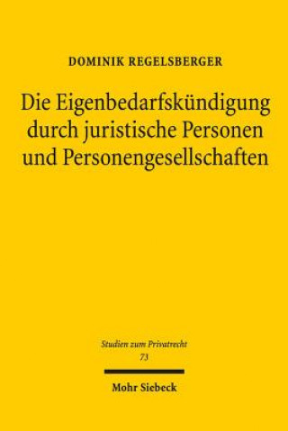 Kniha Die Eigenbedarfskundigung durch juristische Personen und Personengesellschaften Dominik Regelsberger
