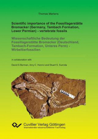 Kniha Scientific importance of the Fossillagerst tte Bromacker (Germany, Tambach Formation, Lower Permian) - vertebrate fossils Thomas Martens
