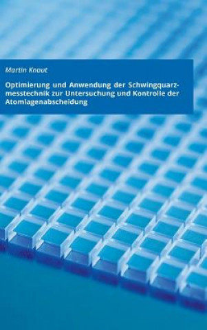 Könyv Optimierung und Anwendung der Schwingquarzmesstechnik zur Untersuchung und Kontrolle der Atomlagenabscheidung Martin Knaut