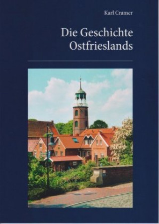 Kniha Die Geschichte Ostfrieslands Karl Cramer