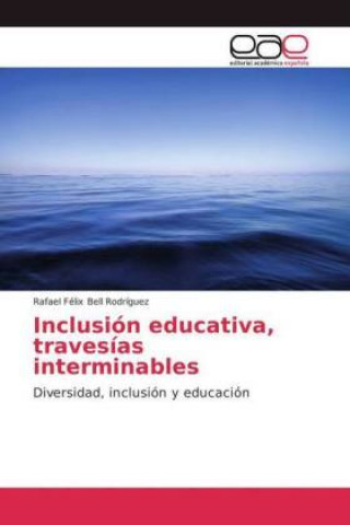 Książka Inclusion educativa, travesias interminables Rafael Félix Bell Rodríguez