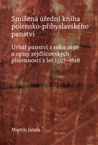 Könyv Smíšená úřední kniha polensko-přibyslavského panství Martin Janda