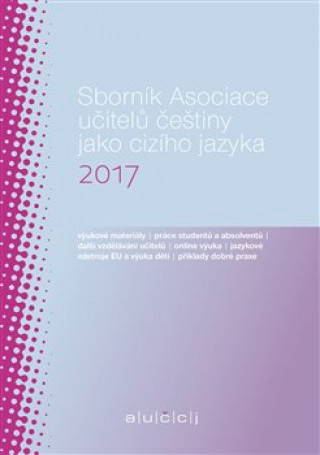 Kniha Sborník Asociace učitelů češtiny jako cizího jazyka 2017 Lenka Suchomelová