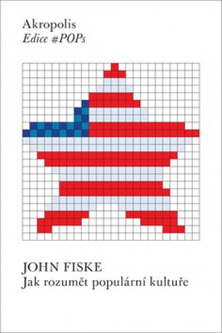 Książka Jak rozumět populární kultuře John Fiske