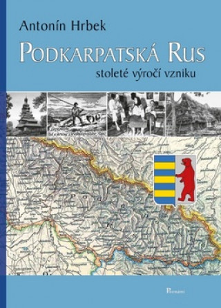 Könyv Podkarpatská Rus Antonín Hrbek