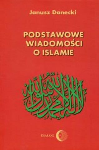 Книга Podstawowe wiadomości o Islamie Danecki Jerzy