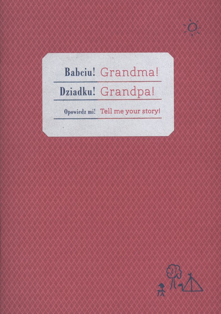 Könyv Babciu! Dziadku! Opowiedz mi Grandpa! Grandma! Tell me your story wersja polsko-angielska 