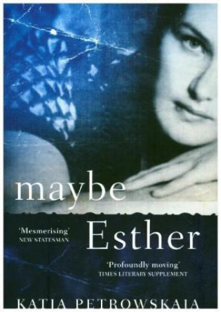 Kniha Maybe Esther Katja Petrowskaja