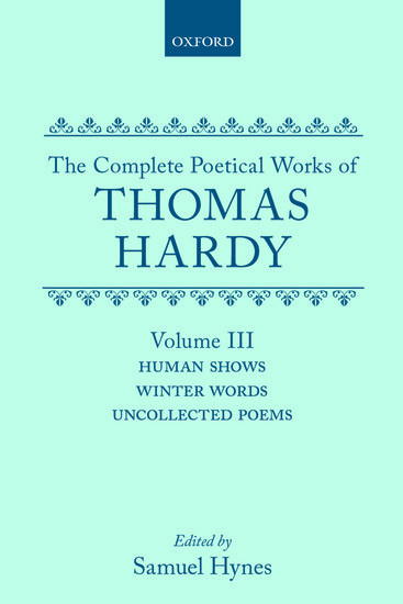 Carte Complete Poetical Works of Thomas Hardy: Volume III: Human Shows, Winter Words and Uncollected Poems Thomas Hardy