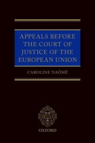 Книга Appeals Before the Court of Justice of the European Union Naome