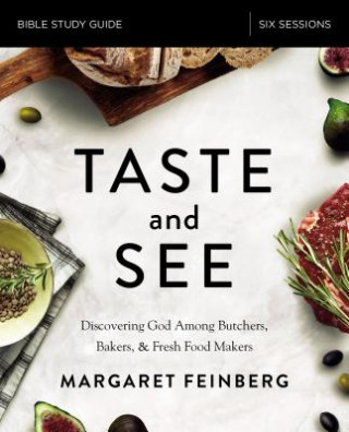 Knjiga Taste and See Bible Study Guide Margaret Feinberg