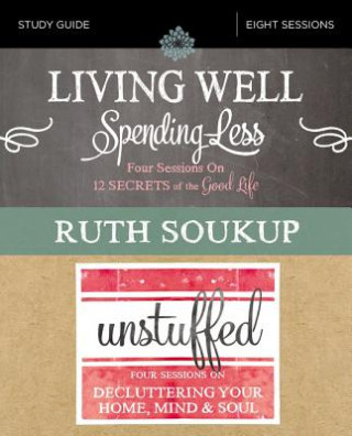 Knjiga Living Well, Spending Less / Unstuffed Bible Study Guide Ruth Soukup