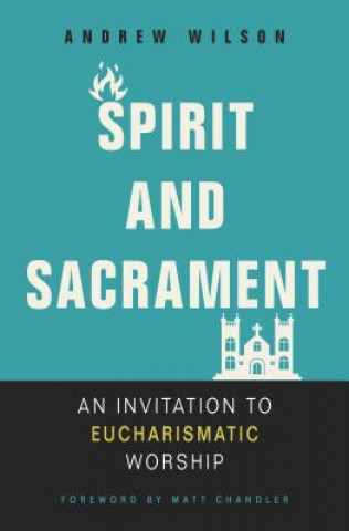 Buch Spirit and Sacrament Andrew Wilson