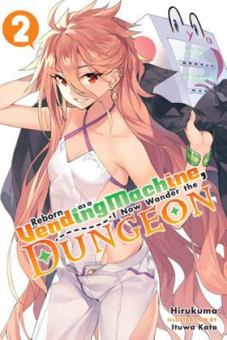 Kniha Reborn as a Vending Machine, I Now Wander the Dungeon, Vol. 2 (light novel) Hirukuma