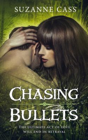 Knjiga Chasing Bullets SUZANNE CASS