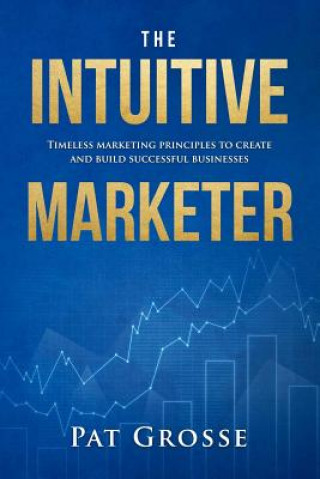 Kniha Intuitive Marketer PAT GROSSE