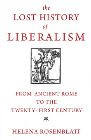 Kniha Lost History of Liberalism Helena Rosenblatt