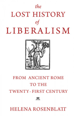 Βιβλίο Lost History of Liberalism Helena Rosenblatt