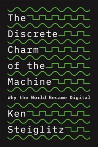 Książka Discrete Charm of the Machine Kenneth Steiglitz