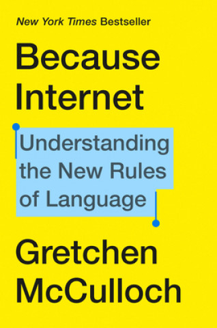 Kniha Because Internet Gretchen McCulloch