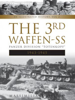 Carte 3rd Waffen-SS Panzer Division "Totenkopf", 1943-1945: An Illustrated History, Vol. 2 Massimiliano Afiero