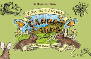 Nyomtatványok Carrot Cards: Old-Time Rabbit Wisdom K. Meriwether Baxter