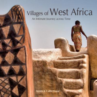 Könyv Villages of West Africa: An Intimate Journey Across Time Steven House