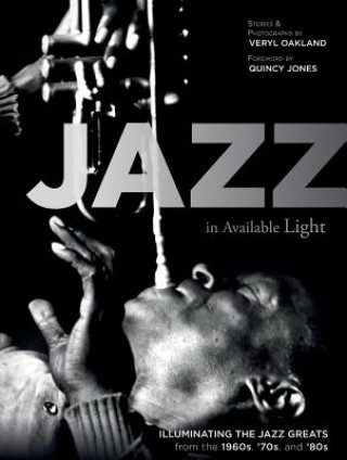 Kniha Jazz in Available Light: Illuminating the Jazz from the 1960s, 70s and 80s OAKLAND V.