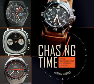 Книга Chasing Time: Vintage Wristwatches for the Discerning Collector Alistair Gibbons