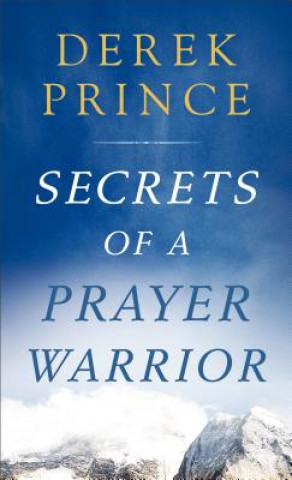 Книга Secrets of a Prayer Warrior Dr Derek Prince
