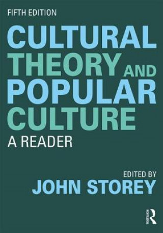 Kniha Cultural Theory and Popular Culture John Storey