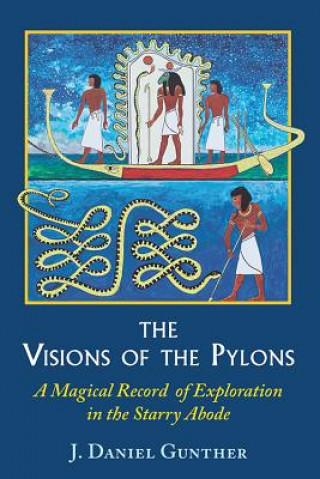 Könyv Visions of the Pylons J. Daniel (J. Daniel Gunther) Gunther