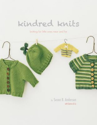 Könyv Kindred Knits: Knitting for Little Ones Near and Far Susan B. Anderson