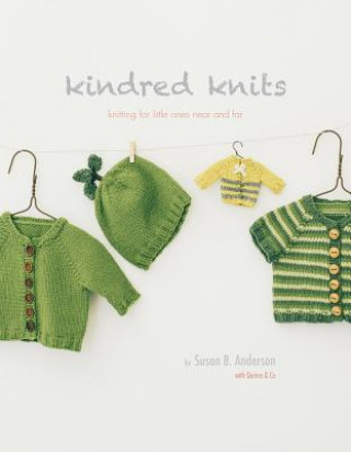 Knjiga Kindred Knits: Knitting for Little Ones Near and Far Susan B. Anderson