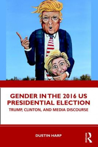 Könyv Gender in the 2016 US Presidential Election HARP