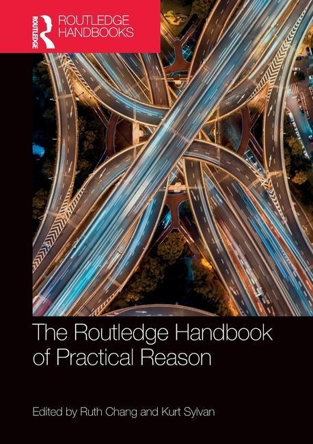 Book Routledge Handbook of Practical Reason Ruth Chang