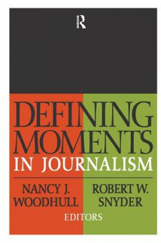 Könyv Defining Moments in Journalism Nancy J. Woodhull