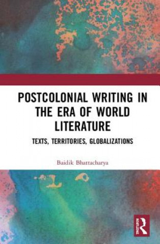 Knjiga Postcolonial Writing in the Era of World Literature BHATTACHARYA