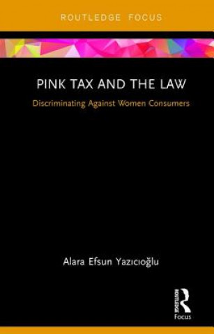 Kniha Pink Tax and the Law Alara Efsun Yazicioglu