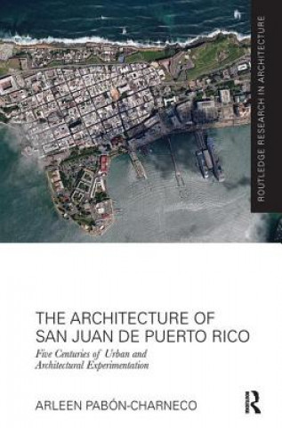 Kniha Architecture of San Juan de Puerto Rico Pabon-Charneco